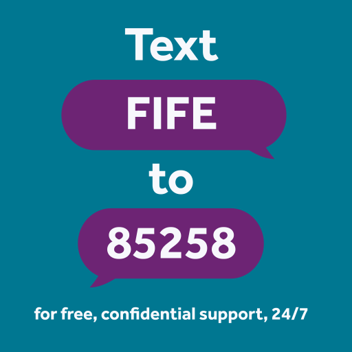 Text FIFE to 85258 for free, confidental support, 24/7