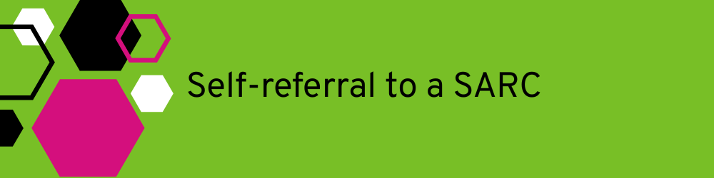 Black text: Self-referral to a SARC on a green background with graphic