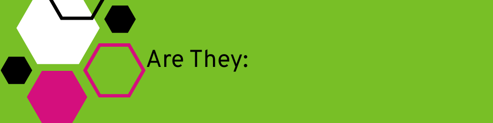 Banner heading: Have you noticed they are: