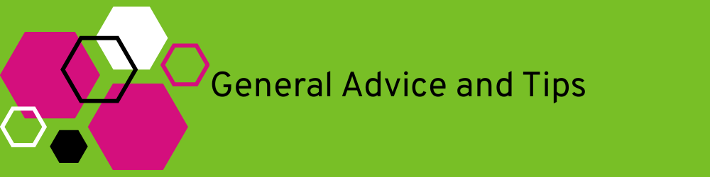 General Advice and Tips.
