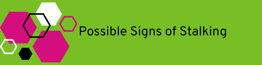 Signs someone maybe experiencing stalking