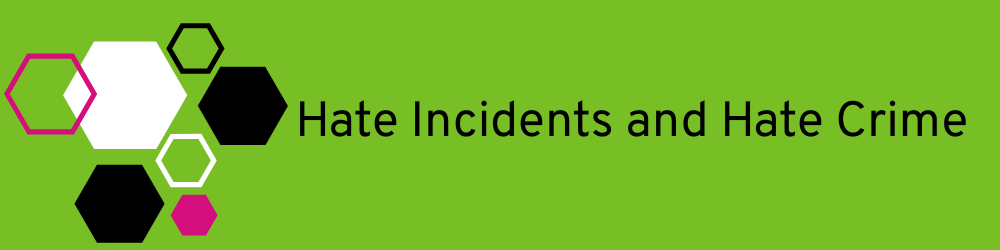 Banner heading; Hate incidents and hate crime