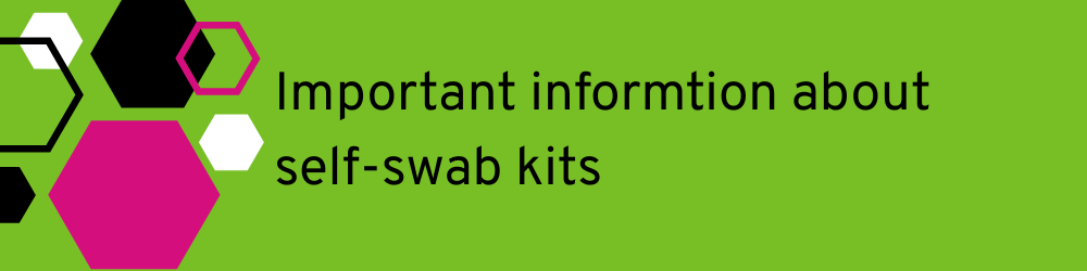 Black text: Important information about self-swab kits on a green background with graphic