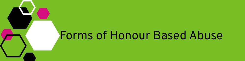 Graphic and text; Forms of Honour Based Abuse