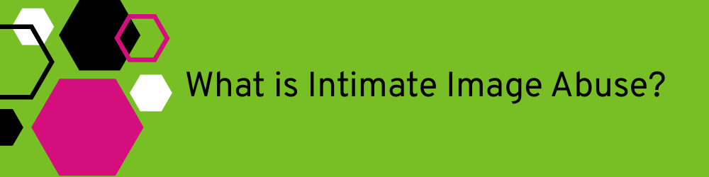 Banner heading: What is intimate image abuse?
